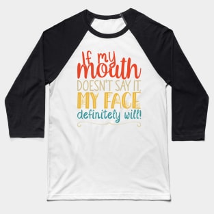 If My Mouth Doesnt Say It | Retro Design Womens Funny Baseball T-Shirt